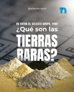 RD entra al selecto grupo, pero ¿Qué son las tierras raras?