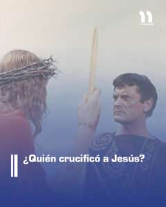 ¿Quién crucificó a Jesús?
