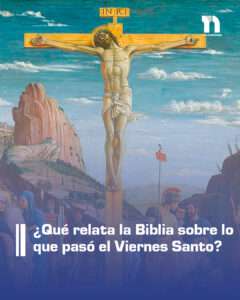 ¿Qué relata la Biblia sobre lo que pasó el Viernes Santo?