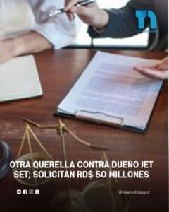otra querella contra dueño Jet Set; solicitan RD$ 50 millones