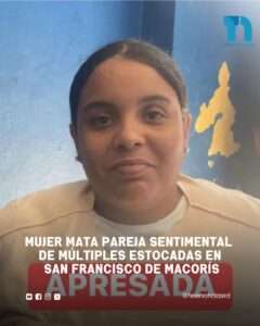 Mujer mata pareja sentimental de múltiples ESTOCADAS en San Francisco de Macorís