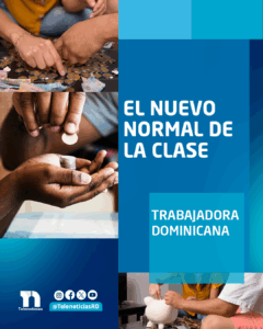 Vivir con lo justo: El nuevo normal de la clase trabajadora dominicana